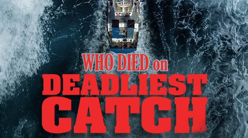 who died on Deadliest Catch