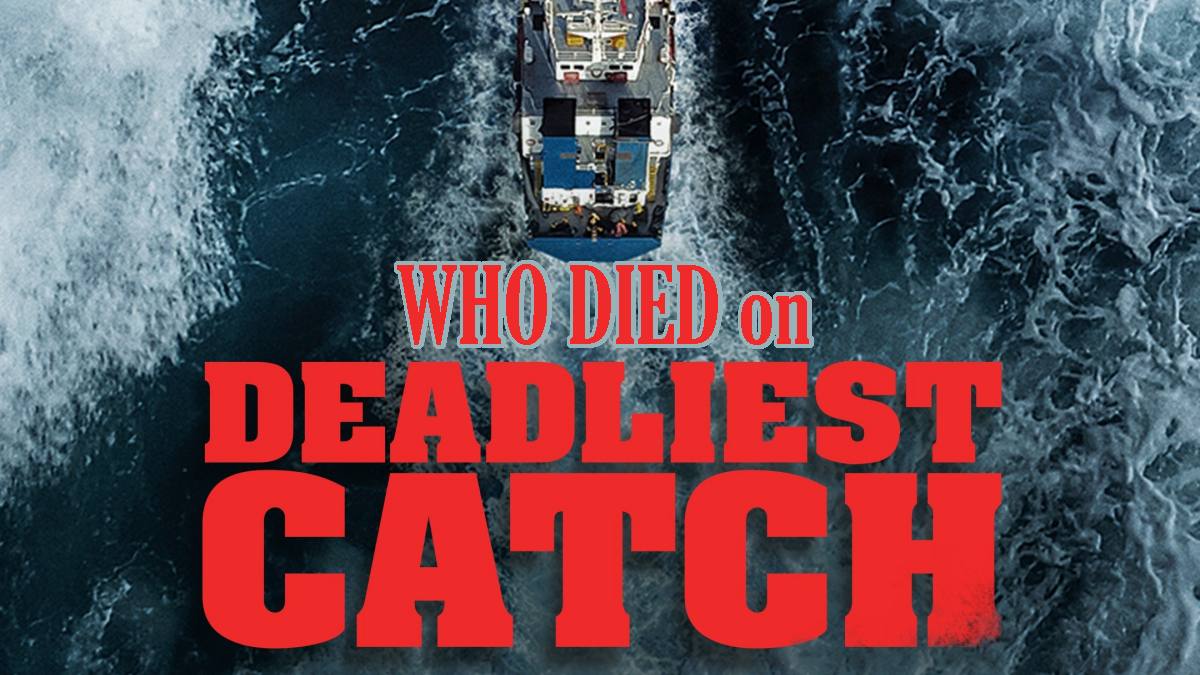 Who Died on 'Deadliest Catch'? | Soap Dirt