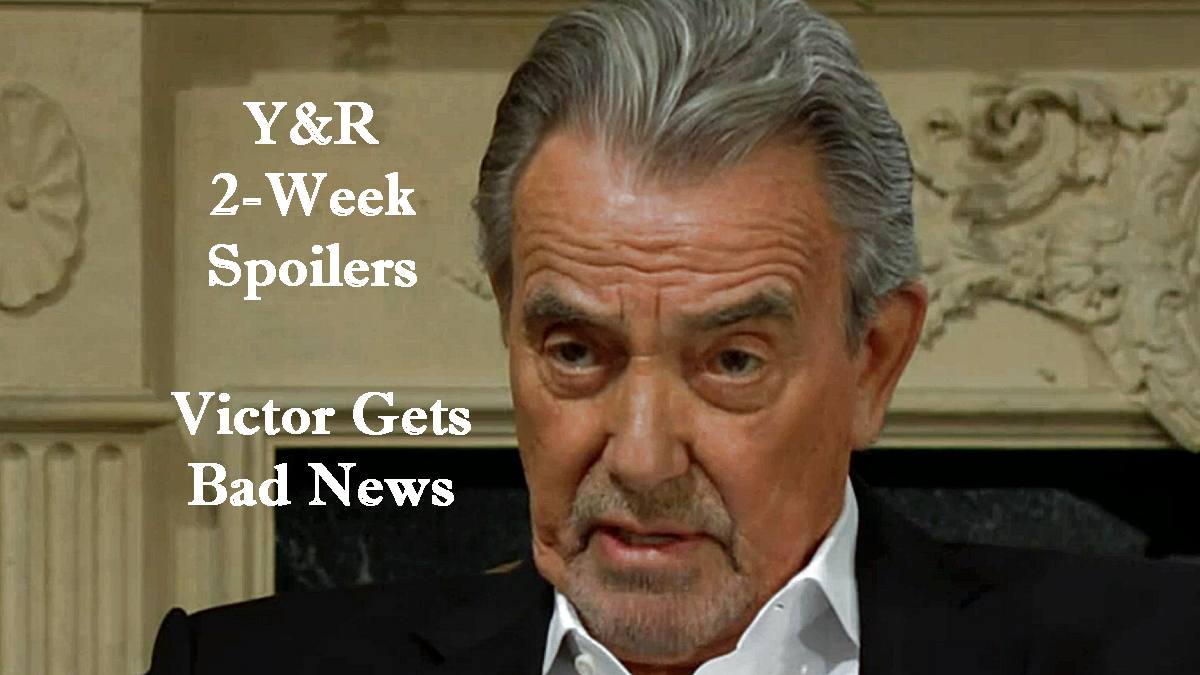 Young And The Restless 2 Week Spoilers Victor Newman Gets Awful News