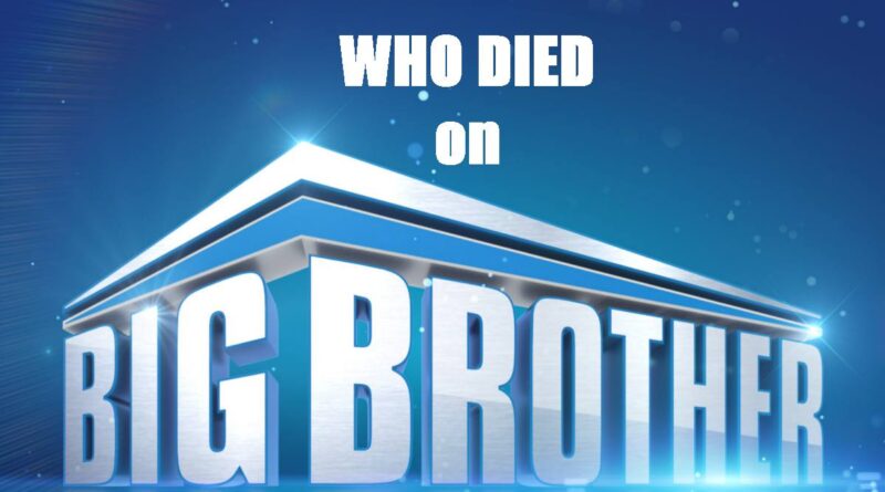Who died on Big Brother