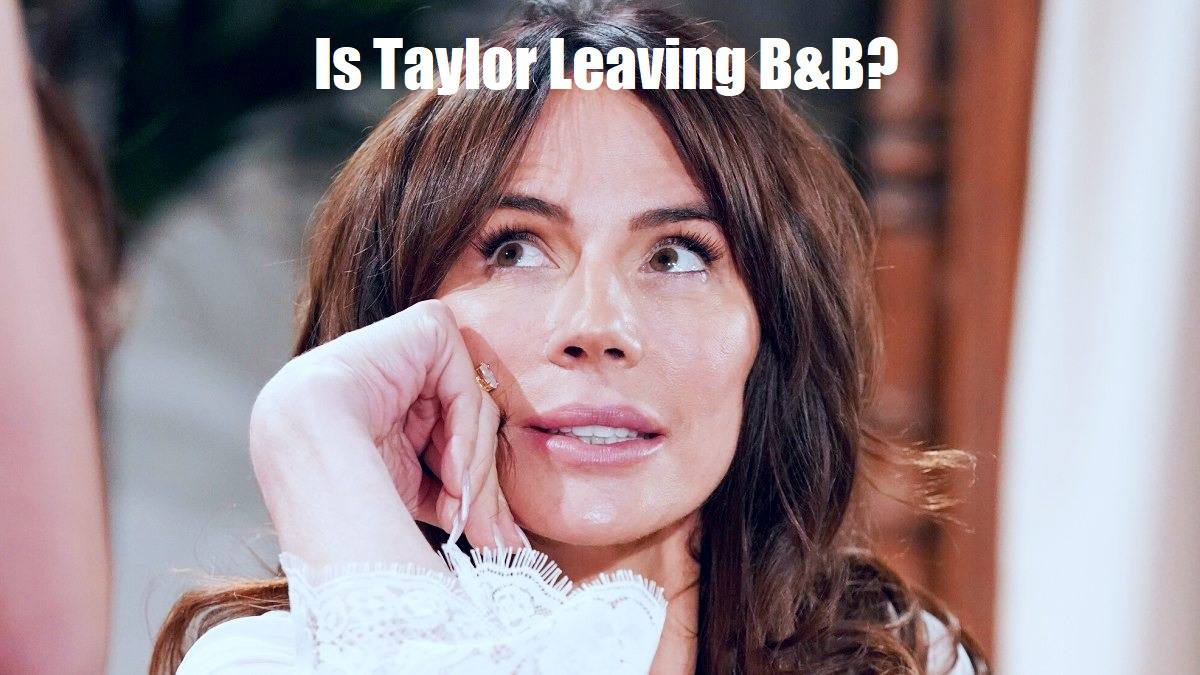 Is Taylor Leaving 'Bold and the Beautiful' After She's Dumped and