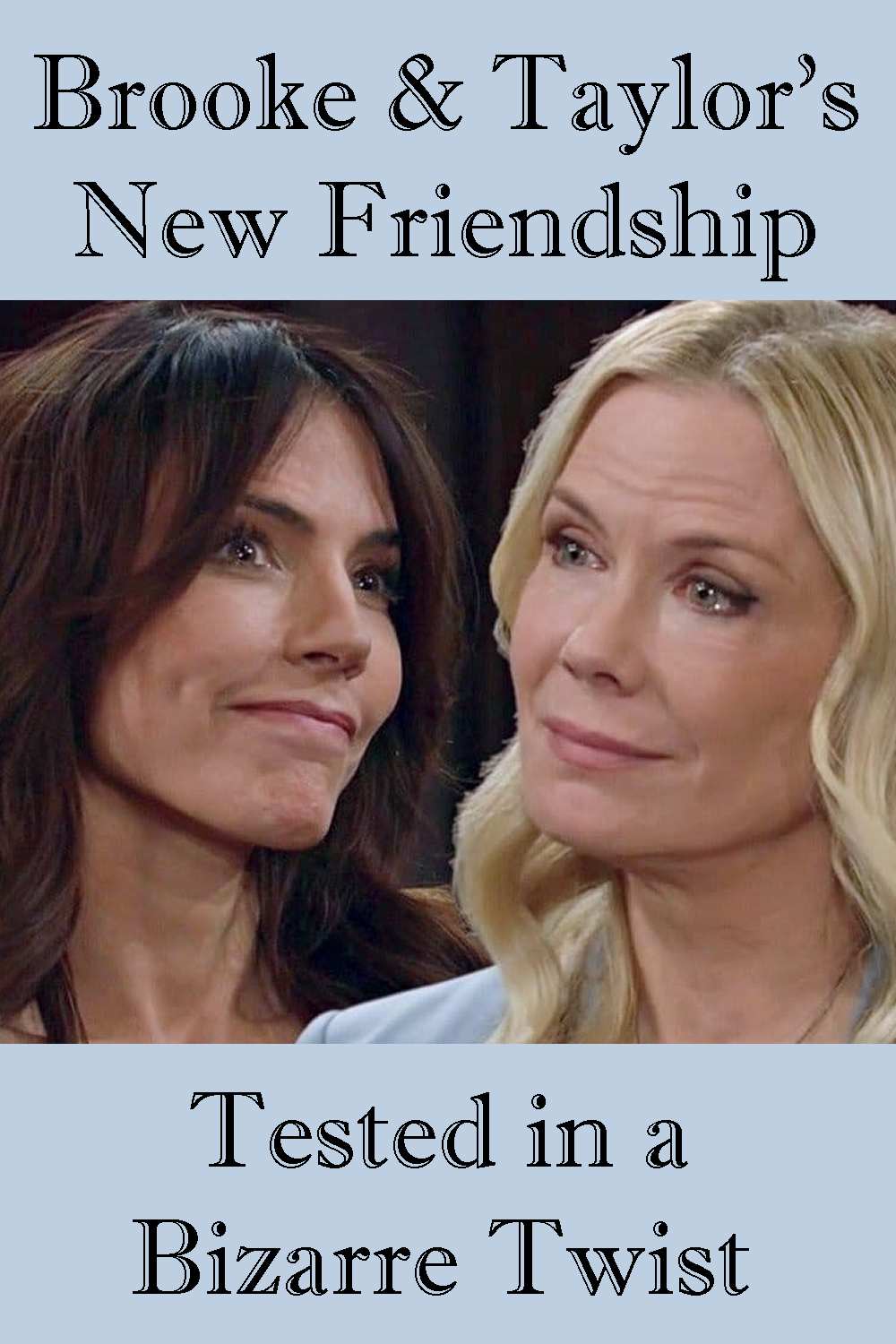 Taylor Hayes and Brooke Logan friends